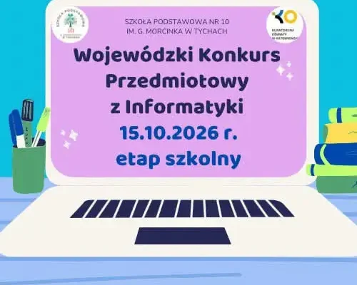 Szkoła Podstawowa nr 10 w Tychach: dziś etap szkolny Wojewódzkiego Konkursu Przedmiotowego z Informatyki